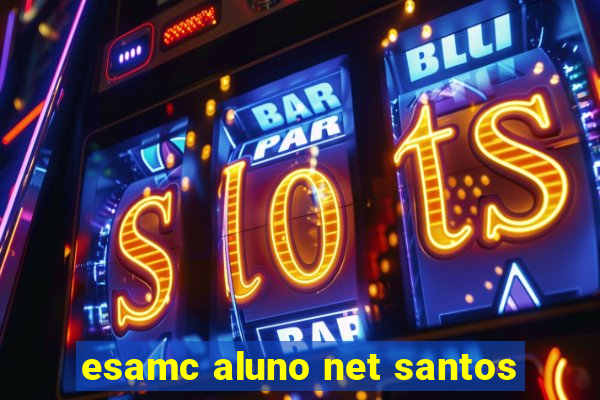 esamc aluno net santos